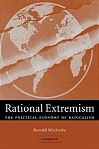 Rational Extremism : The Political Economy of Radicalism (Paperback)