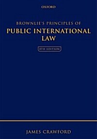 Brownlies Principles of Public International Law (Hardcover, 8 Rev ed)