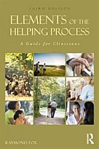 Elements of the Helping Process : A Guide for Clinicians (Paperback, 3 ed)