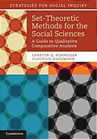 Set-Theoretic Methods for the Social Sciences : A Guide to Qualitative Comparative Analysis (Hardcover)