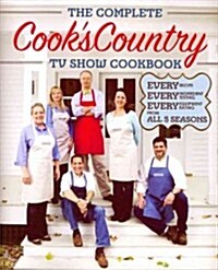 The Complete Cooks Country TV Show Book: Every Recipe, Every Ingredient Testing, and Every Equipment Rating from the Hit TV Show (Paperback)