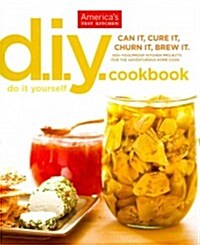 DIY Cookbook: Can It, Cure It, Churn It, Brew It (Paperback)