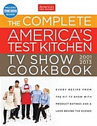 The Complete Americas Test Kitchen TV Show Cookbook 2001-2013 (Hardcover)