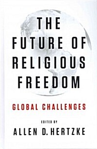The Future of Religious Freedom: Global Challenges (Hardcover)