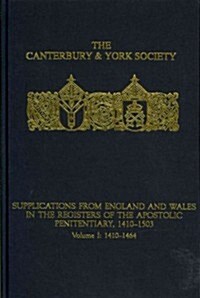 Supplications from England and Wales in the Registers of the Apostolic Penitentiary, 1410-1503 : Volume I: 1410-1464 (Hardcover)