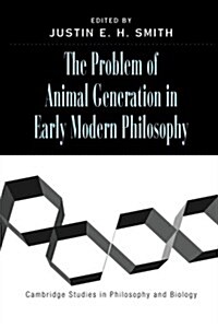 The Problem of Animal Generation in Early Modern Philosophy (Paperback)