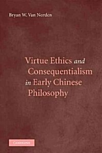 Virtue Ethics and Consequentialism in Early Chinese Philosophy (Paperback)