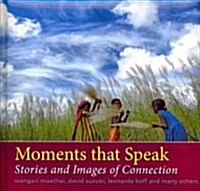 Moments That Speak: Stories and Images of Connection (Paperback)
