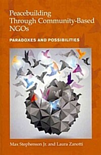 Peacebuilding Through Community-Based NGOs (Paperback)