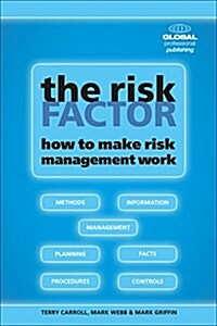 The Risk Factor : How to Make Risk Management Work (Paperback)