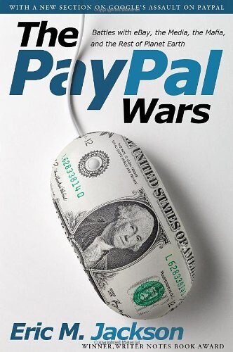 The Paypal Wars: Battles with Ebay, the Media, the Mafia, and the Rest of Planet Earth (Paperback)