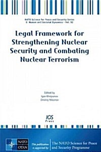 Legal Framework for Strengthening Nuclear Security and Combating Nuclear Terrorism (Paperback)