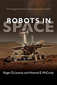 Robots in Space: Technology, Evolution, and Interplanetary Travel (Paperback)