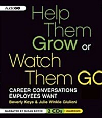 Help Them Grow or Watch Them Go: Career Conversations Employees Want (Audio CD)