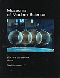 Museums of Modern Science : Nobel Symposium 112 (Hardcover)