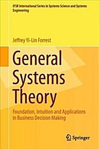 General Systems Theory: Foundation, Intuition and Applications in Business Decision Making (Hardcover, 2018)