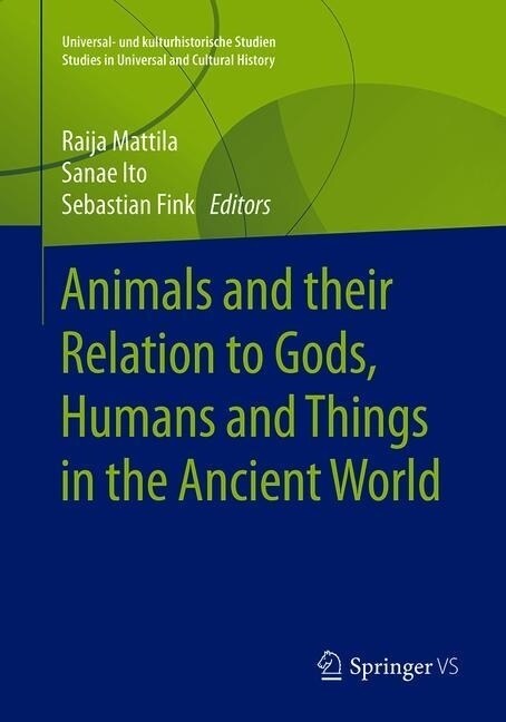 Animals and Their Relation to Gods, Humans and Things in the Ancient World (Paperback)