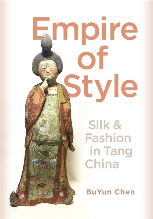 Empire of Style: Silk and Fashion in Tang China (Hardcover)