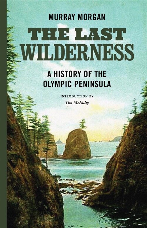 The Last Wilderness: A History of the Olympic Peninsula (Paperback)