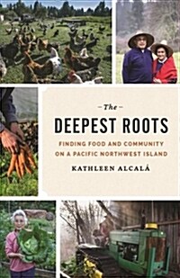 The Deepest Roots: Finding Food and Community on a Pacific Northwest Island (Paperback)