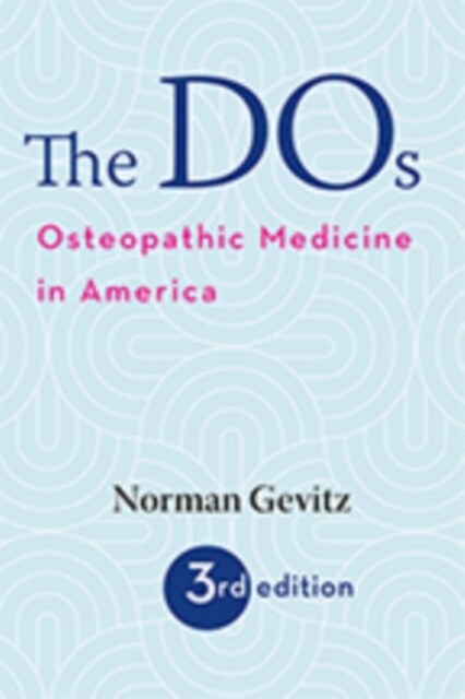 The DOS: Osteopathic Medicine in America (Hardcover, 3)