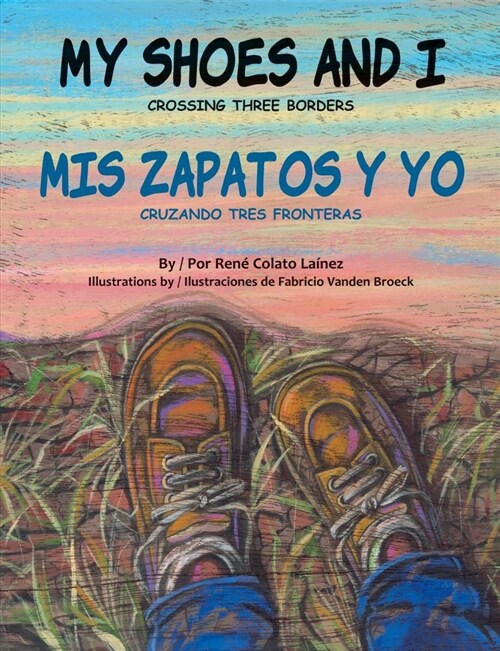 My Shoes And I/Mis Zapatos y Yo: Crossing Three Borders/Cruzando Tres Fronteras (Hardcover)