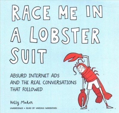 Race Me in a Lobster Suit: Absurd Internet Ads and the Real Conversations That Followed (Audio CD)