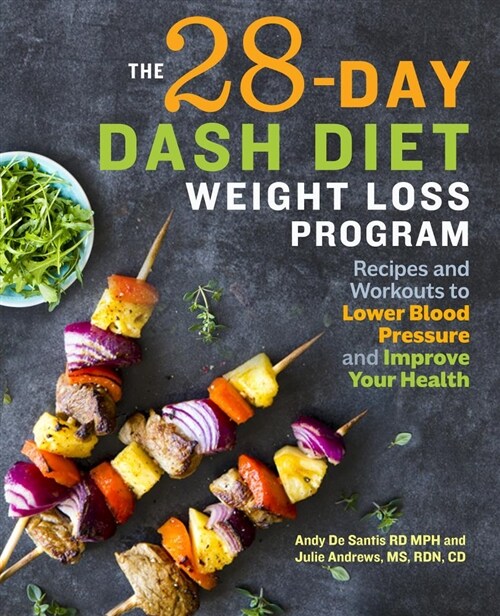 The 28 Day Dash Diet Weight Loss Program: Recipes and Workouts to Lower Blood Pressure and Improve Your Health (Paperback)