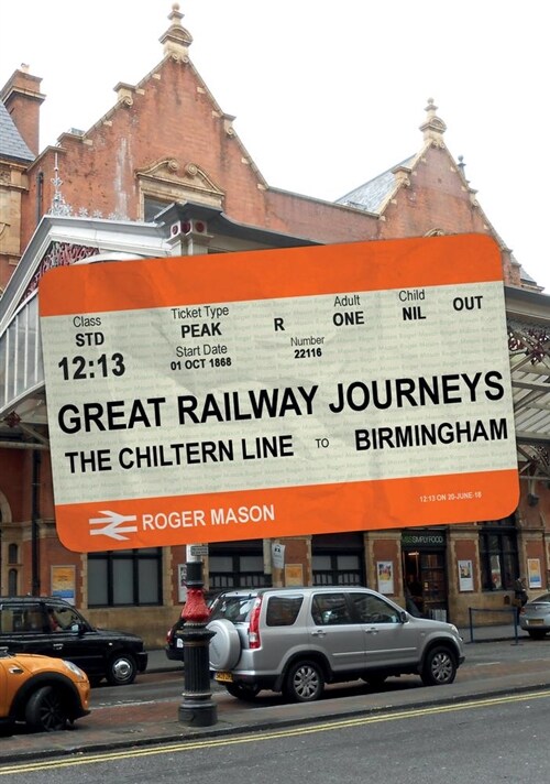 Great Railway Journeys: The Chiltern Line to Birmingham (Paperback)