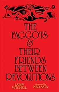 The Faggots and Their Friends Between Revolutions (Paperback)