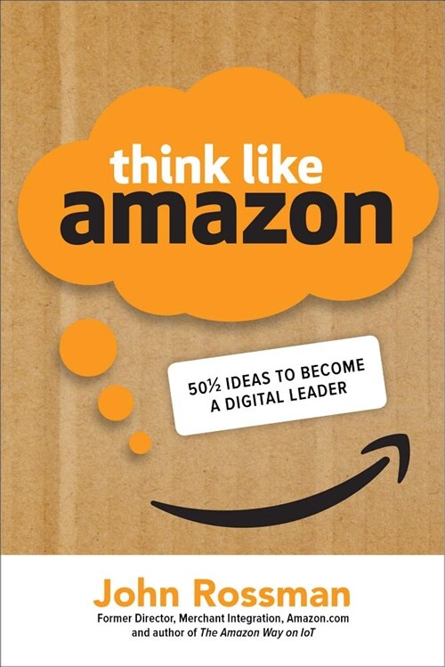 Think Like Amazon: 50 1/2 Ideas to Become a Digital Leader (Hardcover)