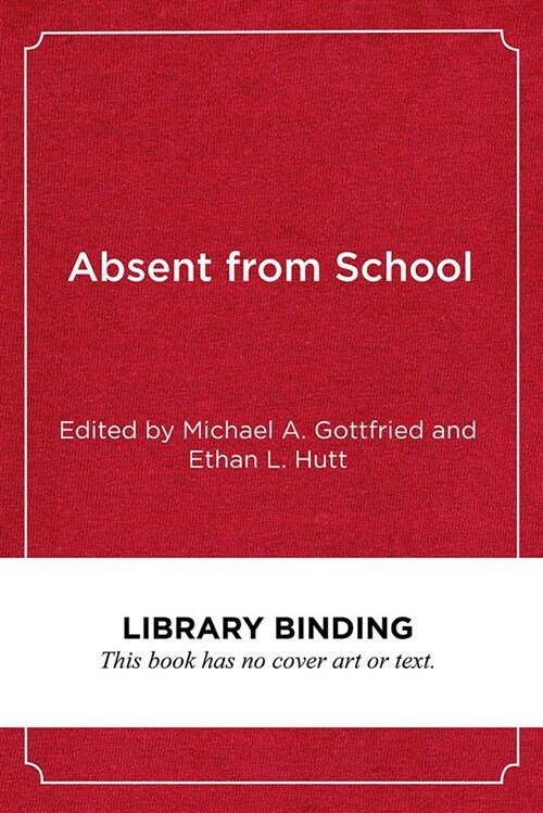 Absent from School: Understanding and Addressing Student Absenteeism (Library Binding)