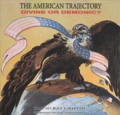 The American Trajectory: Divine or Demonic? (Audio CD)