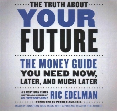 The Truth about Your Future: The Money Guide You Need Now, Later, and Much Later (Audio CD)