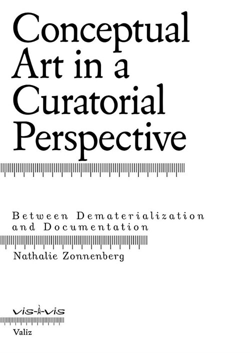 Conceptual Art in a Curatorial Perspective: Between Dematerialization and Documentation (Paperback)