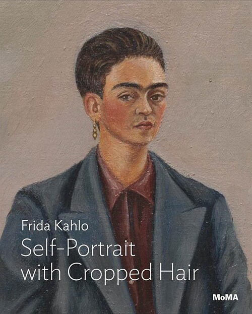 Frida Kahlo: Self-Portrait with Cropped Hair: Moma One on One Series (Paperback)