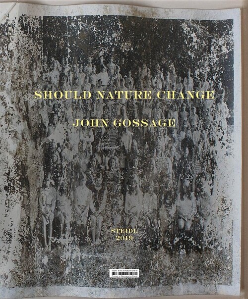 John Gossage: Should Nature Change (Hardcover)