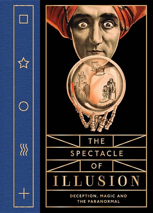 The Spectacle of Illusion: Deception, Magic and the Paranormal (Hardcover)