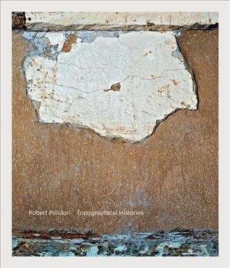 Robert Polidori: Topographical Histories (Hardcover)