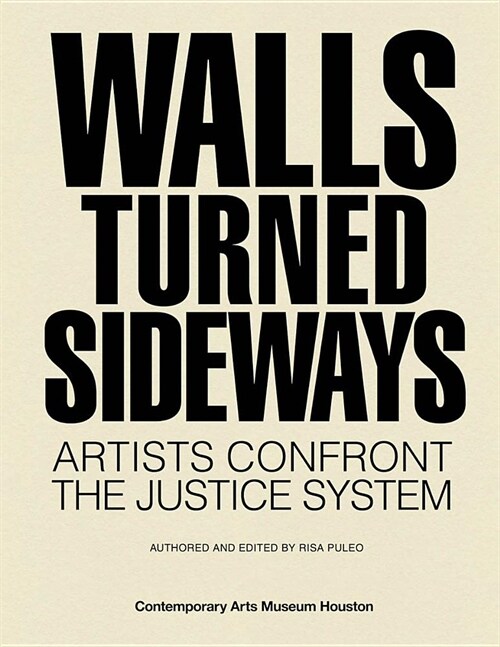Walls Turned Sideways: Artists Confront the Justice System (Hardcover)