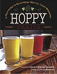 Hoppy Trails: A Field Guide to Exceptional Norcal Craft Breweries (Paperback)