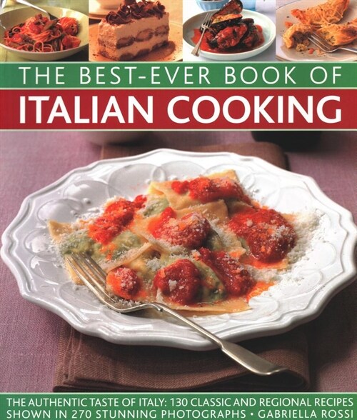 Best-Ever Book of Italian Cooking : The authentic taste of Italy: 130 classic and regional recipes shown in 270 stunning photographs (Paperback)