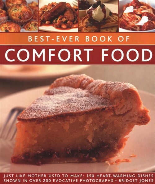 Best-Ever Book of Comfort Food : Just like mother used to make: 150 heart-warming dishes shown in over 200 evocative photographs (Paperback)