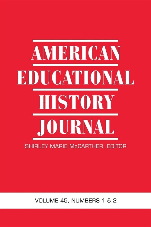 American Educational History Journal Vol 45 Num 1 & 2 2018 (Paperback)