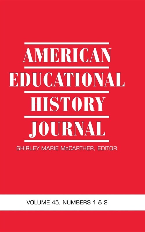 American Educational History Journal Vol 45 Num 1 & 2 2018 (hc) (Hardcover)