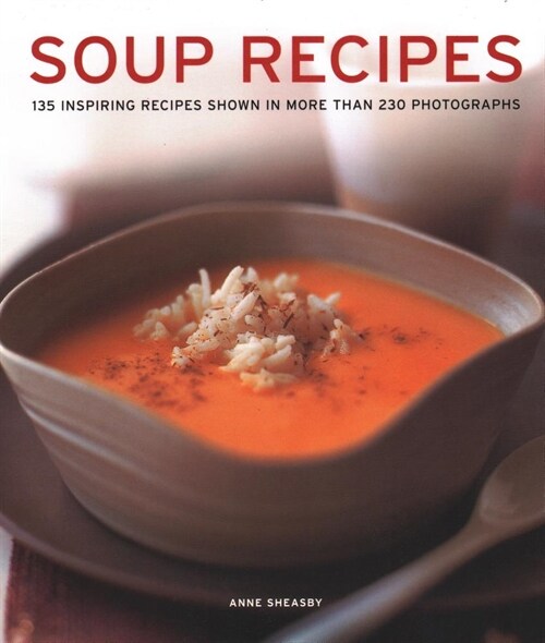 Soup Recipes : 135 inspiring recipes shown in more than 230 photographs (Hardcover)
