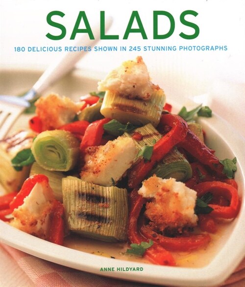 Salads : 180 delicious recipes shown in 245 stunning photographs (Hardcover)