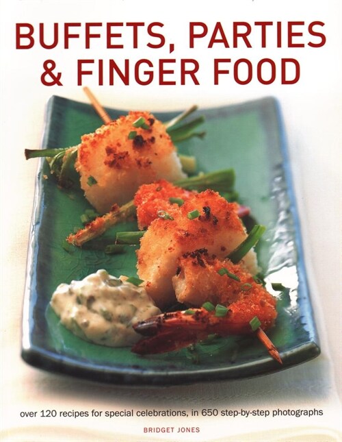 Buffets, Parties & Finger Food : Over 120 recipes for special celebrations, in 650 step-by-step photographs (Paperback)