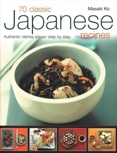 70 Classic Japanese Recipes: Authentic Recipes Shown Step by Step (Paperback)