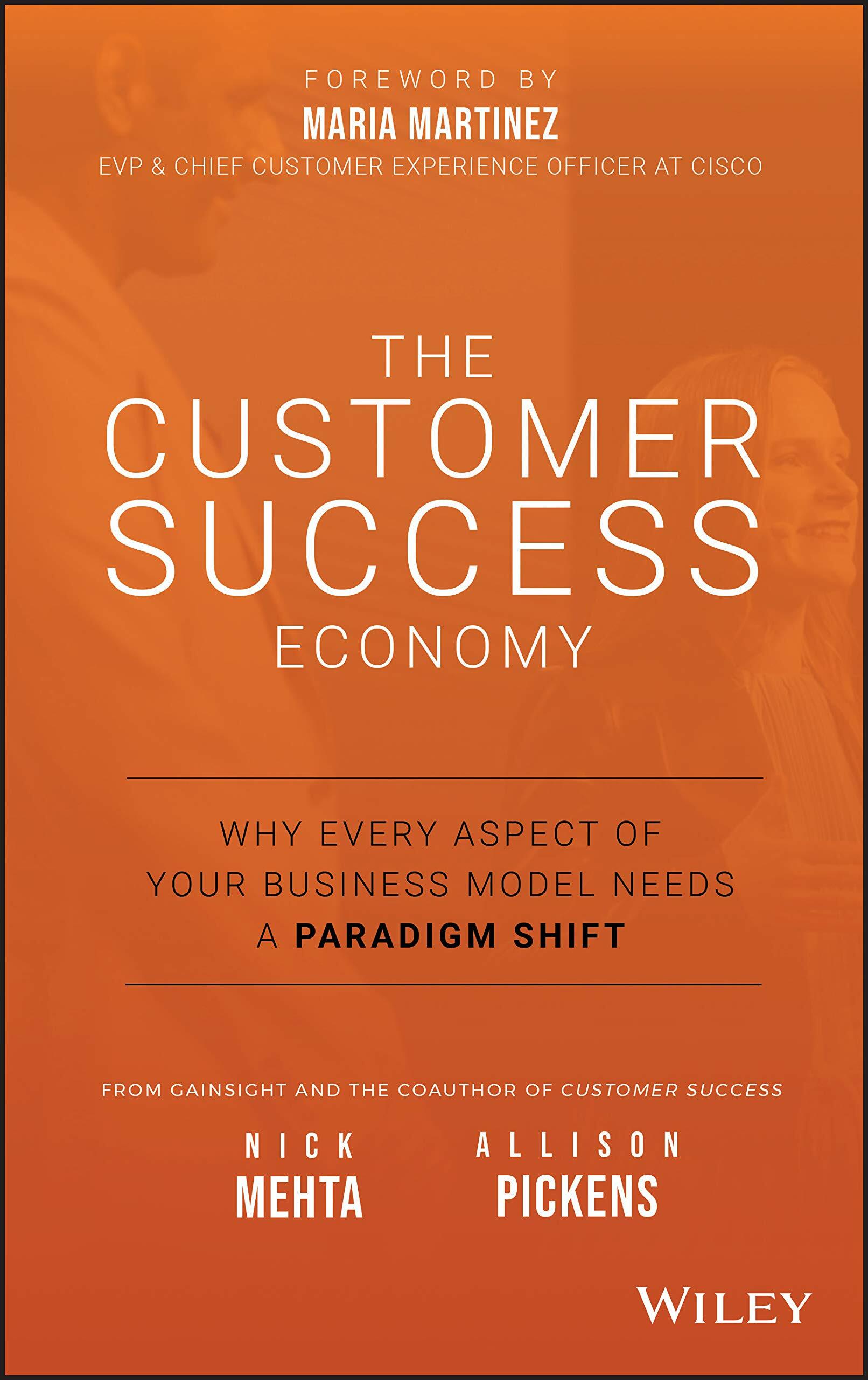 The Customer Success Economy: Why Every Aspect of Your Business Model Needs a Paradigm Shift (Hardcover)